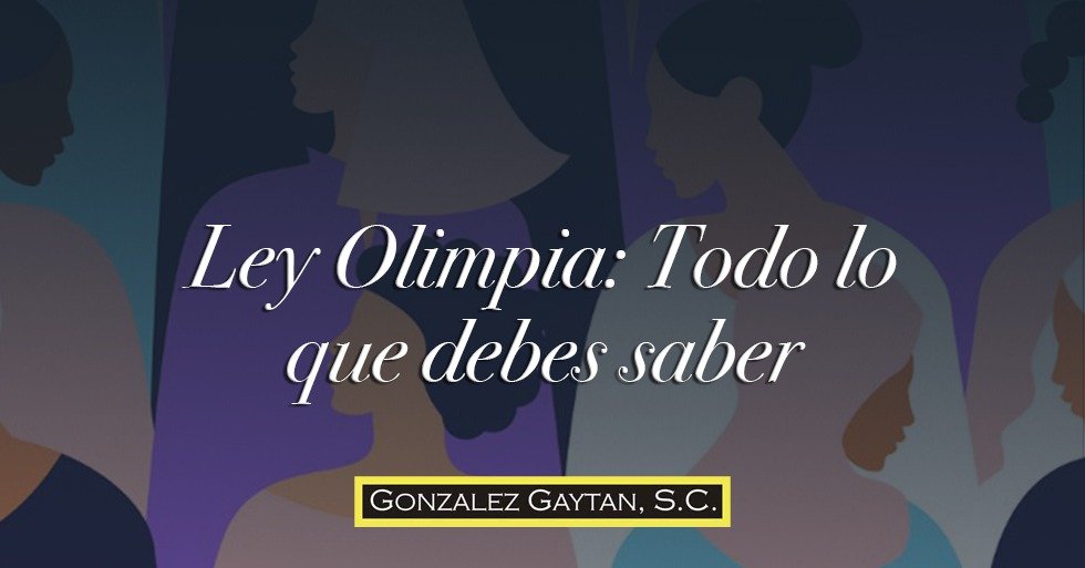 Ley Olimpia Todo lo que debes saber Gonzalez Gaytán Abogados