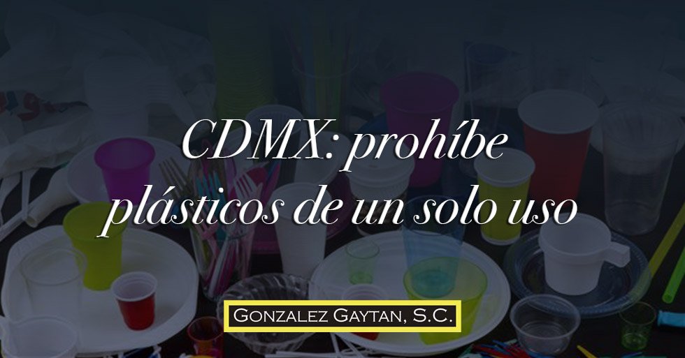 CDMX: prohibe plçasticos de un solo uso